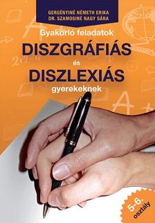 Gergényiné-Dr. Szamosiné - Gyakorló feladatok diszgráfiás és diszlexiás gyerekeknek 5-6. osztály