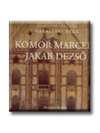 VÁRALLYAI RÉKA - KOMOR MARCELL - JAKAB DEZSŐ - AZ ÉPÍTÉSZET MESTEREI