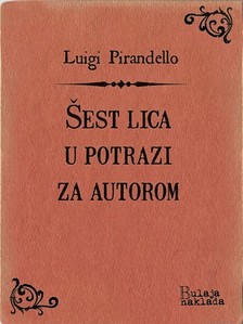 Luigi Pirandello Helga Juretiæ, - ©est lica u potrazi za autorom [eKönyv: epub, mobi]