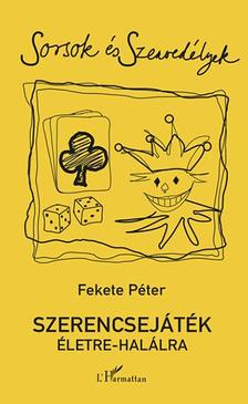 FEKETE PÉTER - Szerencsejáték életre-halálra