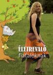 ÉLETREVALÓ FIATALOKNAK