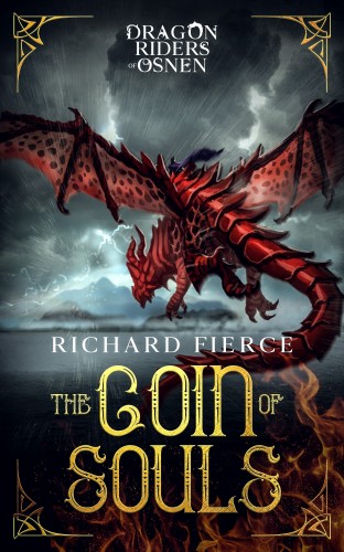 Fierce Richard - The Coin of Souls - Dragon Riders of Osnen Book 4 [eKönyv: epub, mobi]