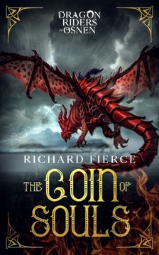 Fierce Richard - The Coin of Souls - Dragon Riders of Osnen Book 4 [eKönyv: epub, mobi]