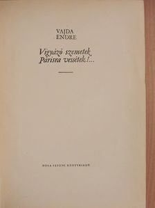Vajda Endre - Vigyázó szemetek Párisra vessétek!... [antikvár]
