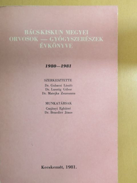 Csajányi Eghiáné - Bács-Kiskun megyei orvosok-gyógyszerészek évkönyve 1980-1981. [antikvár]