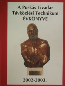 A Puskás Tivadar Távközlési Technikum évkönyve 2002-2003 [antikvár]