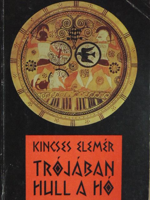 Kincses Elemér - Trójában hull a hó [antikvár]