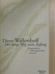 Dieter Wellershoff - Der lange Weg zum Anfang [antikvár]