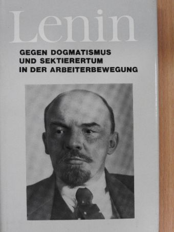 W. I. Lenin - Gegen Dogmatismus und Sektierertum in der Arbeiterbewegung [antikvár]