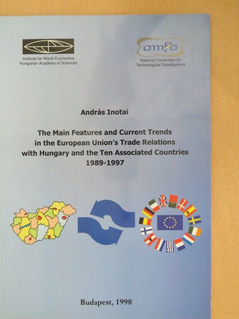 András Inotai - The Main Features and Current Trends in the European Union's Trade Relations with Hungary and the Ten Associated Countries [antikvár]