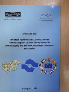 András Inotai - The Main Features and Current Trends in the European Union's Trade Relations with Hungary and the Ten Associated Countries [antikvár]