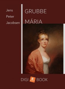 Jens Peter Jacobsen - Grubbe Mária [eKönyv: epub, mobi]