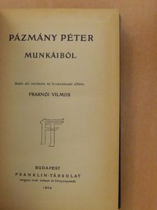 Pázmány Péter - Pázmány Péter munkáiból [antikvár]