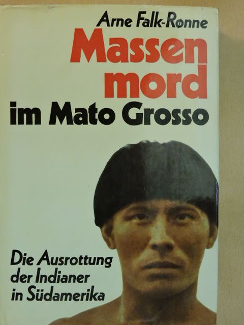 Arne Falk-Ronne - Massenmord im Mato Grosso [antikvár]