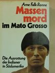 Arne Falk-Ronne - Massenmord im Mato Grosso [antikvár]