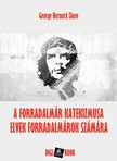 GEORGE BERNARD SHAW - A forradalmár katekizmusa / Elvek forradalmárok számára [eKönyv: epub, mobi]