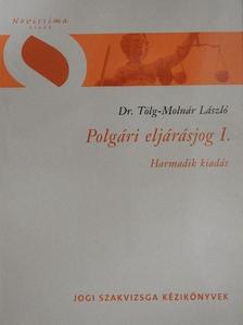 Dr. Tölg-Molnár László - Polgári eljárásjog I. [antikvár]