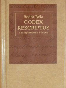 Bodor Béla - Codex rescriptus [antikvár]