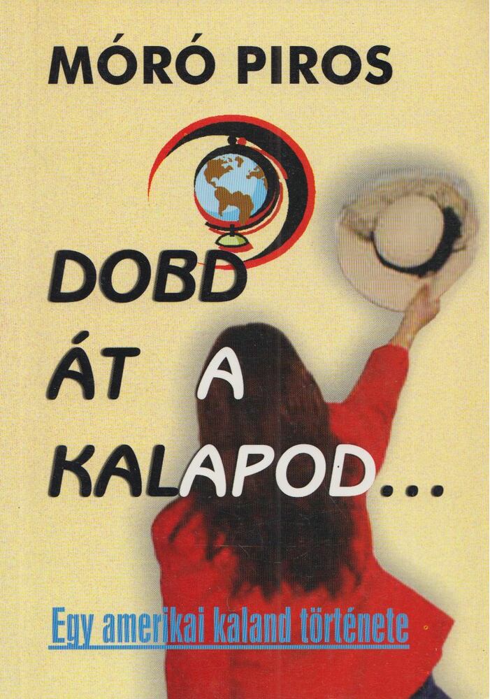 Móró Piros - Dobd át a kalapod... [antikvár]