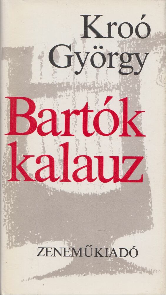 KROÓ GYÖRGY - Bartók kalauz [antikvár]
