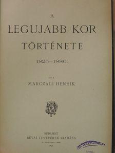 Marczali Henrik - A legujabb kor története 1825-1880 [antikvár]