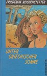 Friederun Reichenstetter - Unter griechischer Sonne [antikvár]