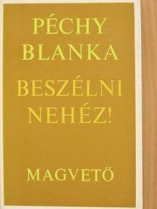 Péchy Blanka - Beszélni nehéz! [antikvár]