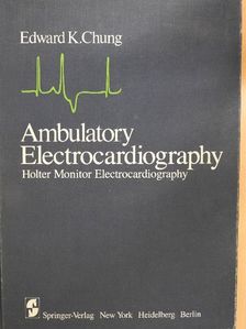 Edward K. Chung - Ambulatory Electrocardiography [antikvár]