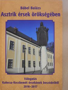Bábel Balázs - Asztrik érsek örökségében (dedikált példány) [antikvár]