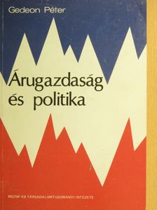 Gedeon Péter - Árugazdaság és politika [antikvár]