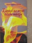 Leleszi Balázs Károly - Látnok az arcát tűzbe mártja [antikvár]