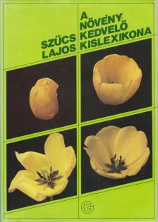 SZŰCS LAJOS - A növénykedvelő kislexikona [antikvár]