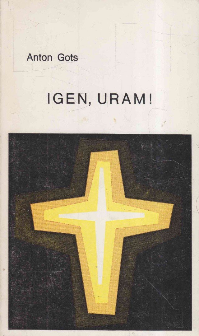 Gots, Anton - Igen, Uram! [antikvár]