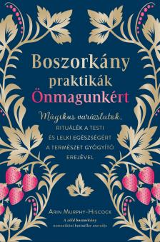Arin Murphy-Hiscock - Boszorkánypraktikák önmagunkért [eKönyv: epub, mobi]
