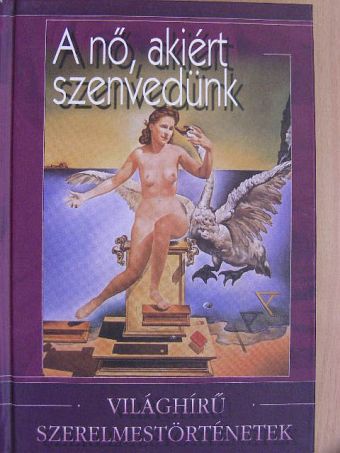 Borisz Andrejevics Lavrenyov - A nő, akiért szenvedünk [antikvár]