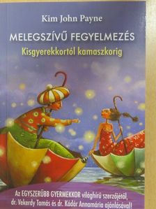 Kim John Payne - Melegszívű fegyelmezés [antikvár]