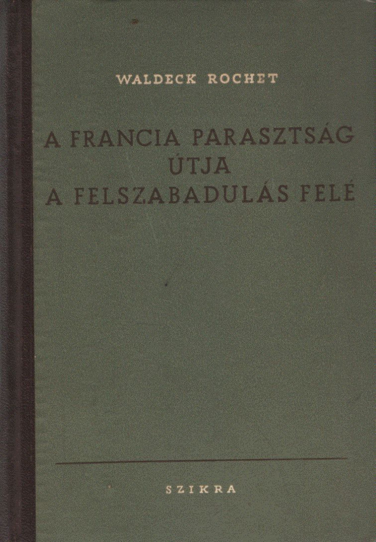 Waldeck Rochet - A francia parasztság útja a felszabadulás felé [antikvár]