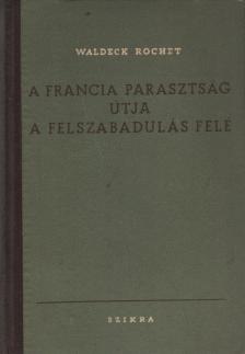 Waldeck Rochet - A francia parasztság útja a felszabadulás felé [antikvár]