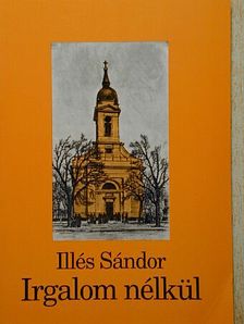 Illés Sándor - Irgalom nélkül [antikvár]