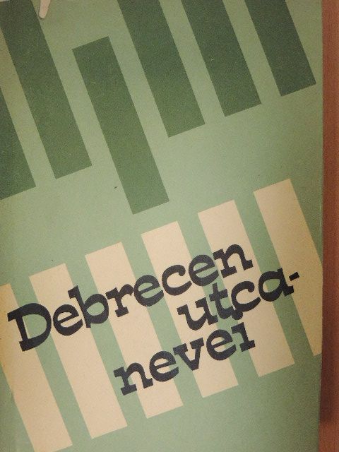 Dr. Bornyi József - Debrecen utcanevei [antikvár]
