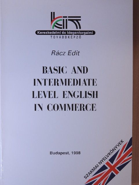 Rácz Edit - Basic and Intermediate Level English in Commerce [antikvár]