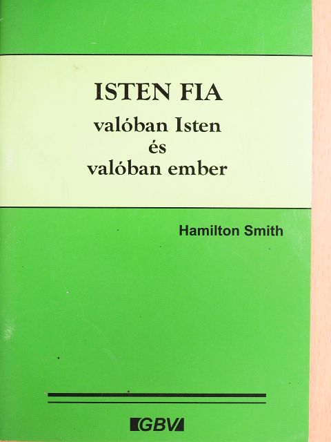 Hamilton Smith - Isten fia - valóban Isten és valóban ember [antikvár]