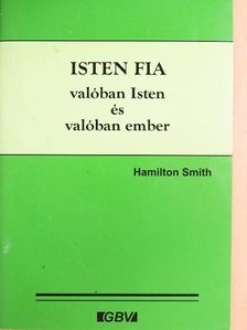 Hamilton Smith - Isten fia - valóban Isten és valóban ember [antikvár]