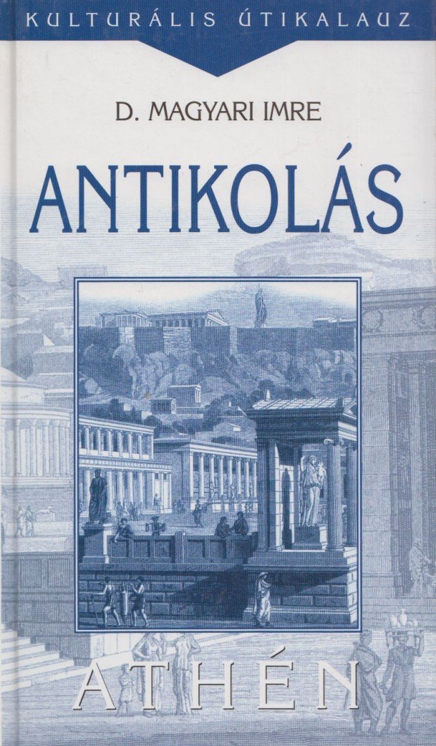 D. Magyari Imre - Antikolás - Athén [antikvár]