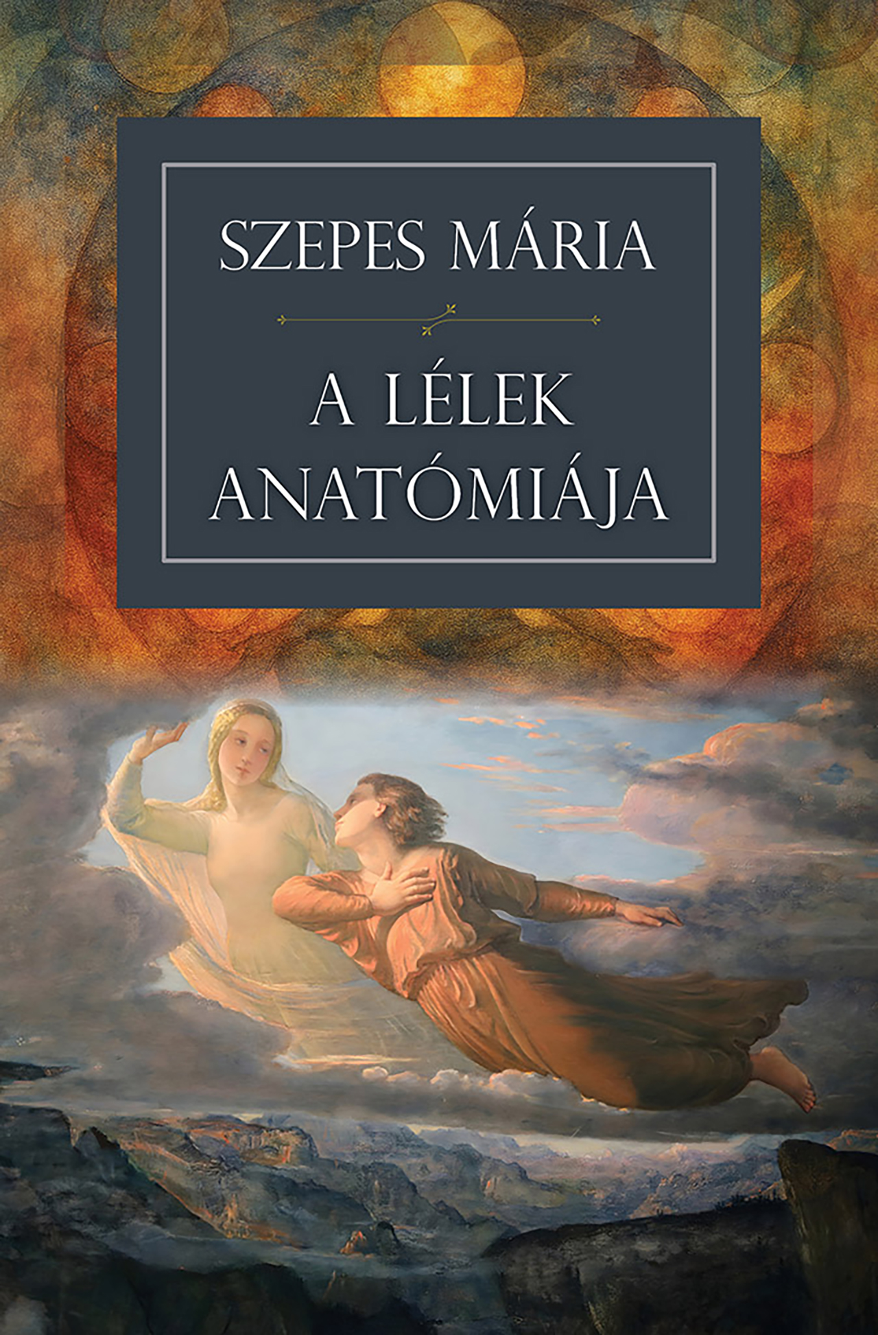 SZEPES MÁRIA - A lélek anatómiája [eKönyv: epub, mobi]