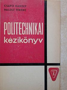 Csapó Károly - Politechnikai kézikönyv [antikvár]