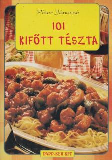 Péter Jánosné - 101 kifőtt tészta [antikvár]