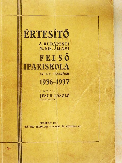 Jesch László - Értesítő a budapesti M. Kir. Állami Felső Ipariskola LVIII-ik tanévéről 1936-1937. [antikvár]