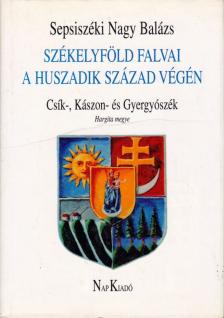 Sepsiszéki Nagy Balázs - Székelyföld falvai a huszadik század végén II. [antikvár]