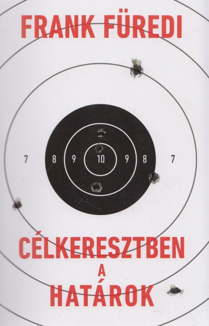 Frank Füredi - Célkeresztben a határok [antikvár]